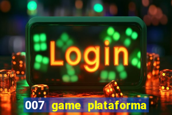 007 game plataforma de jogos